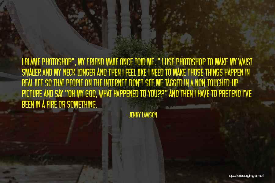 I Don't Need A Friend Like You Quotes By Jenny Lawson