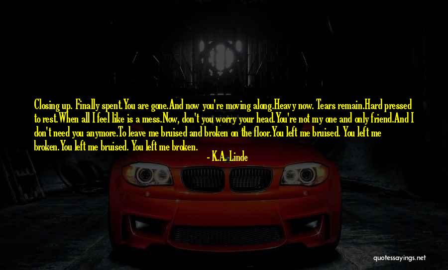 I Don't Need A Friend Like You Quotes By K.A. Linde I Don't Need A Friend Like You Quotes By K.A. Linde