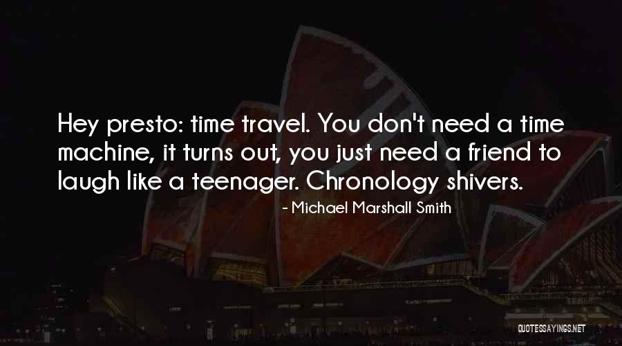 I Don't Need A Friend Like You Quotes By Michael Marshall Smith I Don't Need A Friend Like You Quotes By Michael Marshall Smith