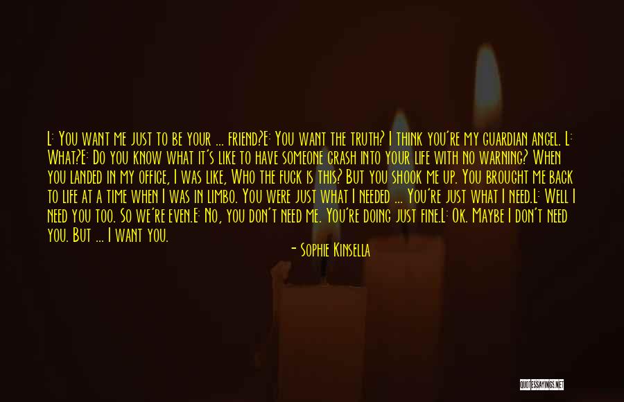 I Don't Need A Friend Like You Quotes By Sophie Kinsella