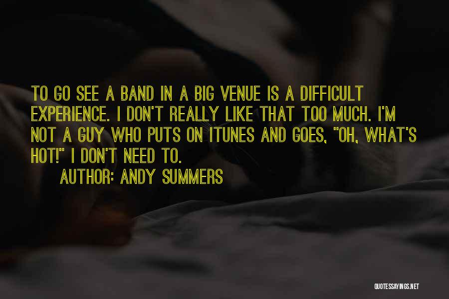 I Don't Need A Guy Quotes By Andy Summers