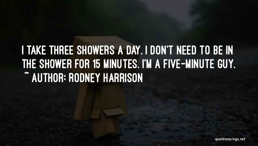 I Don't Need A Guy Quotes By Rodney Harrison