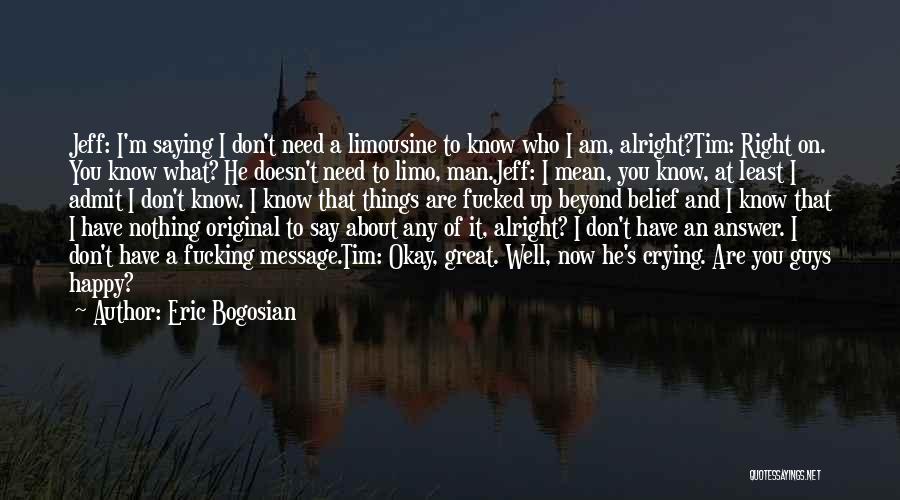 I Don't Need Any Man Quotes By Eric Bogosian