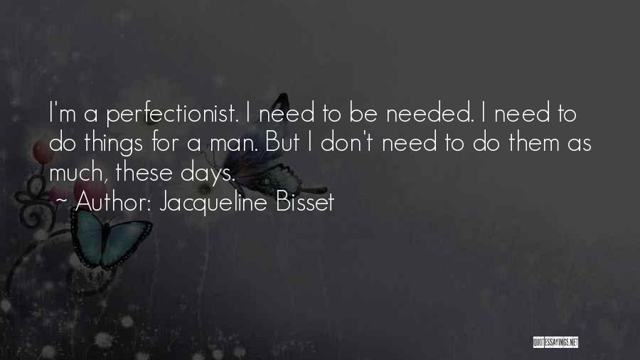 I Don't Need Any Man Quotes By Jacqueline Bisset