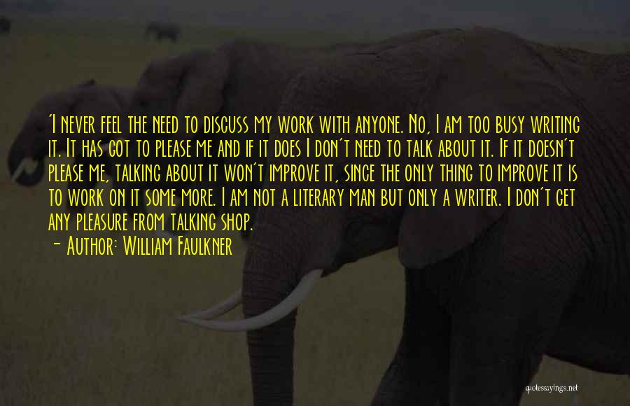 I Don't Need Any Man Quotes By William Faulkner