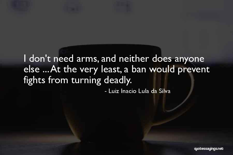 I Don't Need Anyone Else But You Quotes By Luiz Inacio Lula Da Silva I Don't Need Anyone Else But You Quotes By Luiz Inacio Lula Da Silva