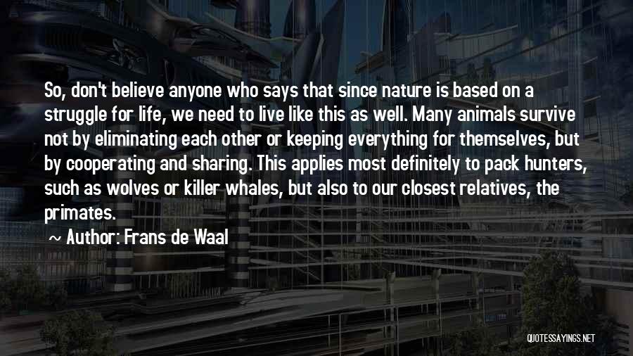 I Don't Need Anyone In My Life Quotes By Frans De Waal