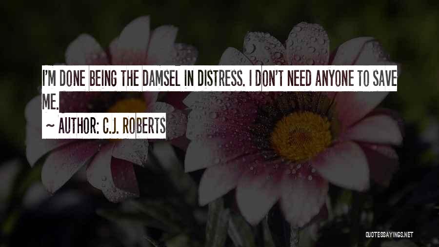 I Don't Need Anyone Quotes By C.J. Roberts