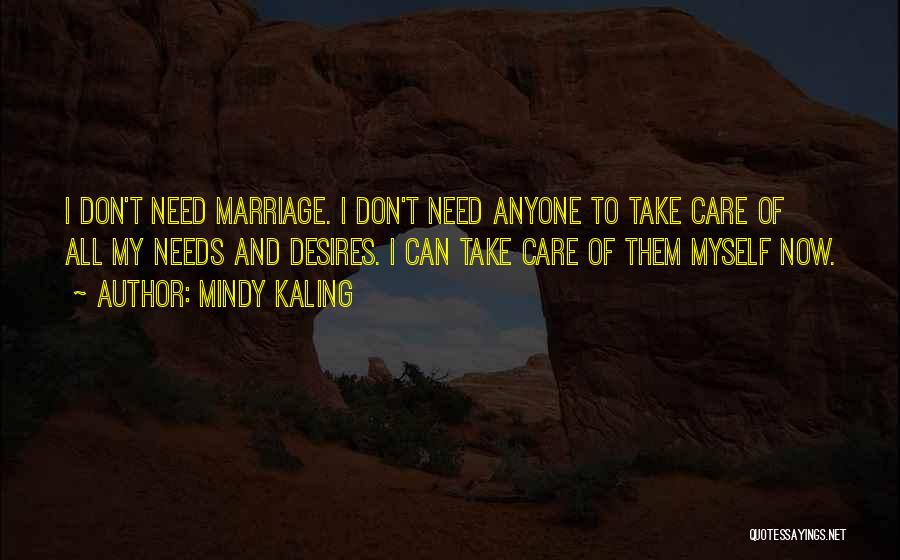 I Don't Need Anyone Quotes By Mindy Kaling