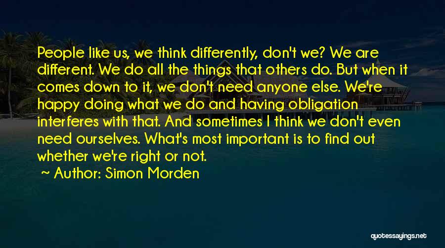 I Don't Need Anyone To Be Happy Quotes By Simon Morden