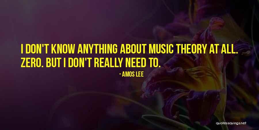 I Don't Need Anything Quotes By Amos Lee