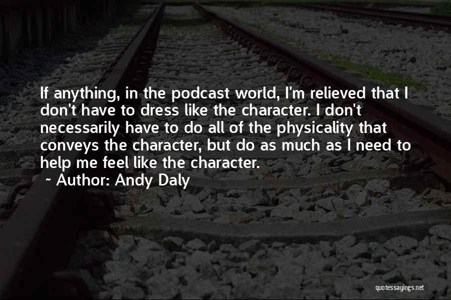 I Don't Need Anything Quotes By Andy Daly