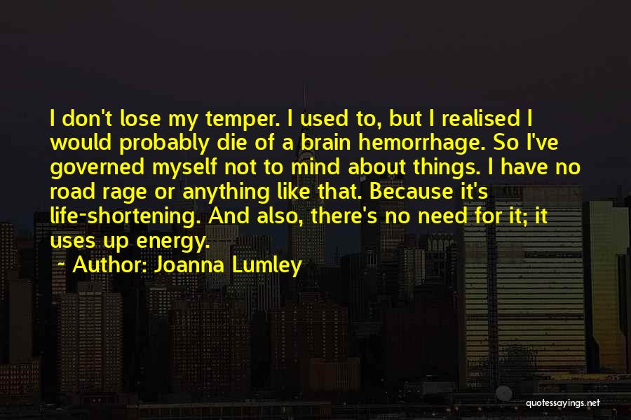 I Don't Need Anything Quotes By Joanna Lumley