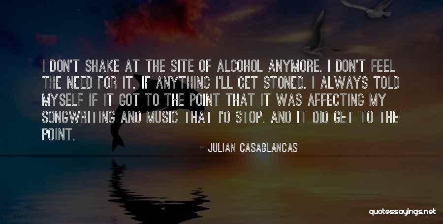 I Don't Need Anything Quotes By Julian Casablancas