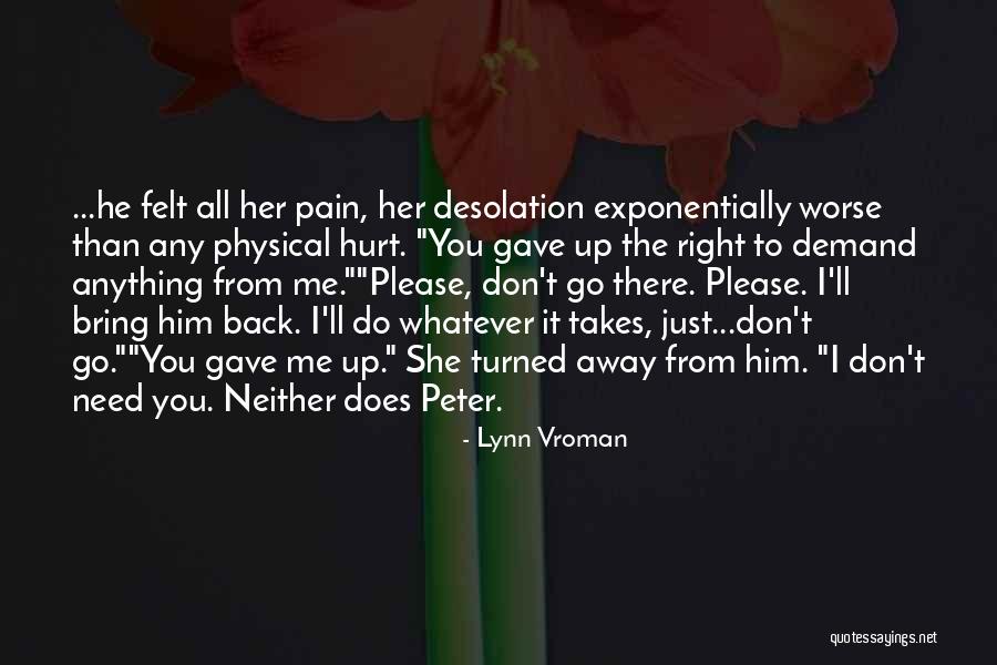 I Don't Need Anything Quotes By Lynn Vroman I Don't Need Anything Quotes By Lynn Vroman