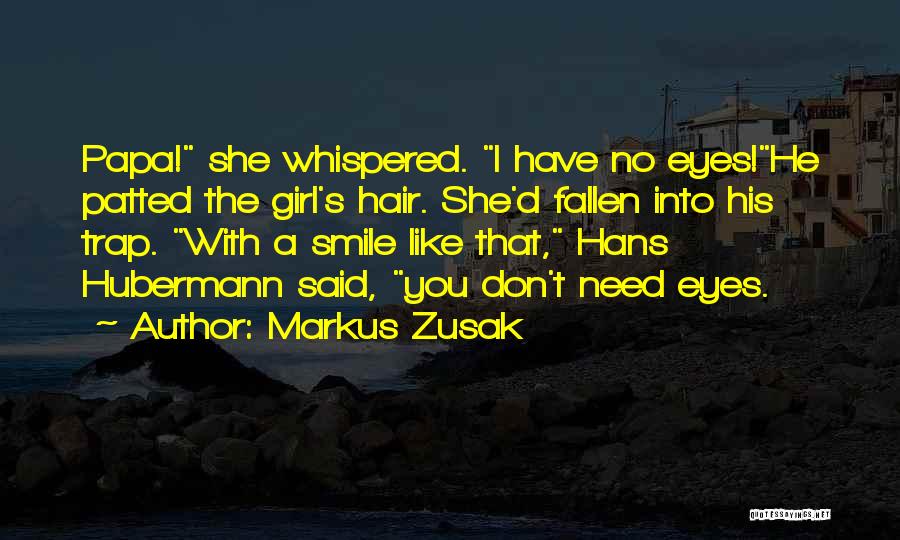 I Don't Need Girl Quotes By Markus Zusak