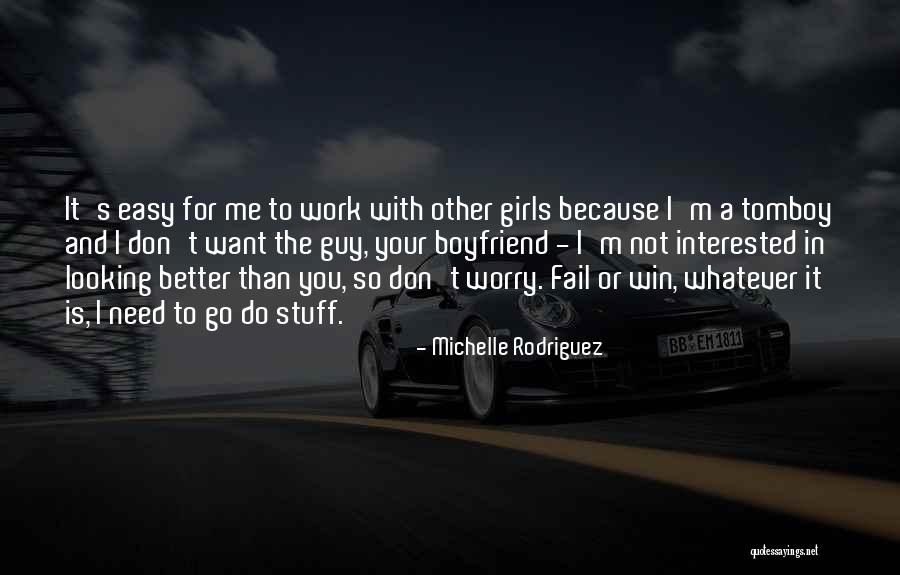 I Don't Need Girl Quotes By Michelle Rodriguez