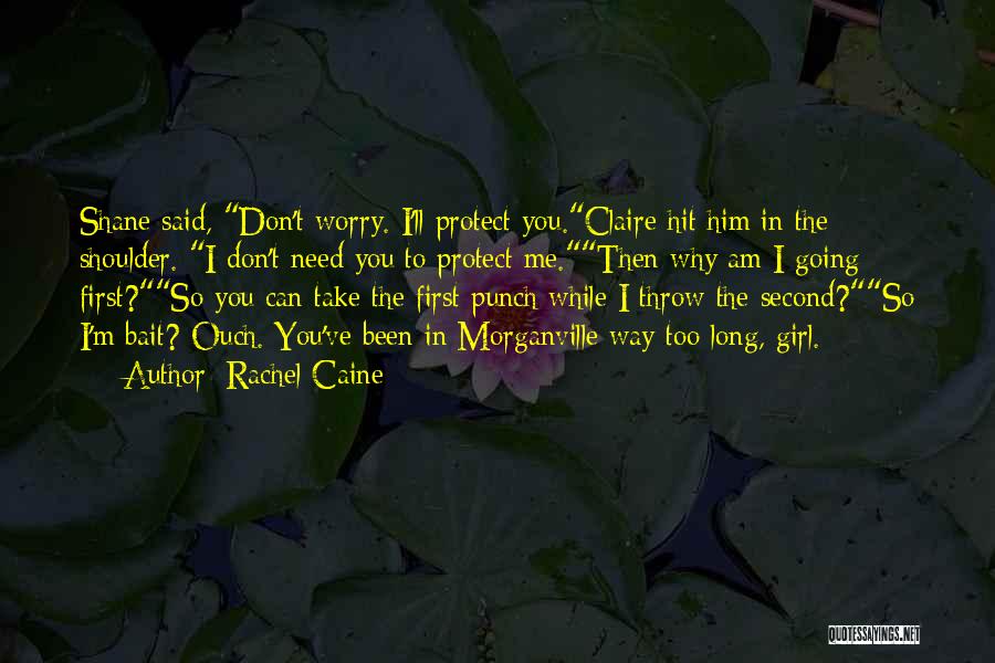 I Don't Need Girl Quotes By Rachel Caine