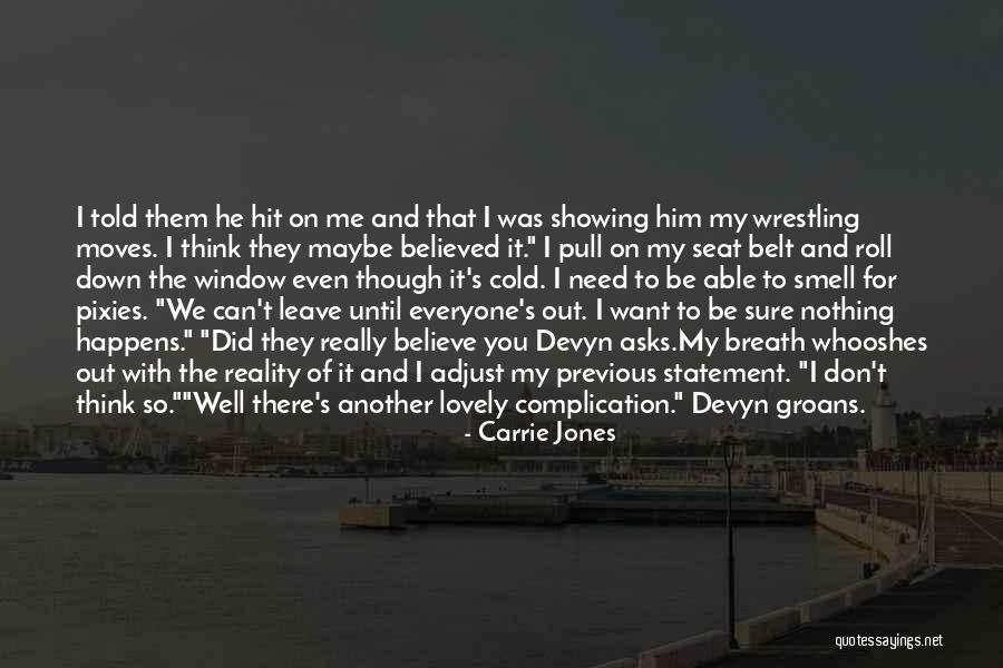 I Don't Need Him Quotes By Carrie Jones I Don't Need Him Quotes By Carrie Jones