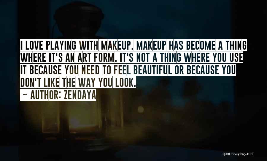 I Don't Need Makeup To Look Beautiful Quotes By Zendaya