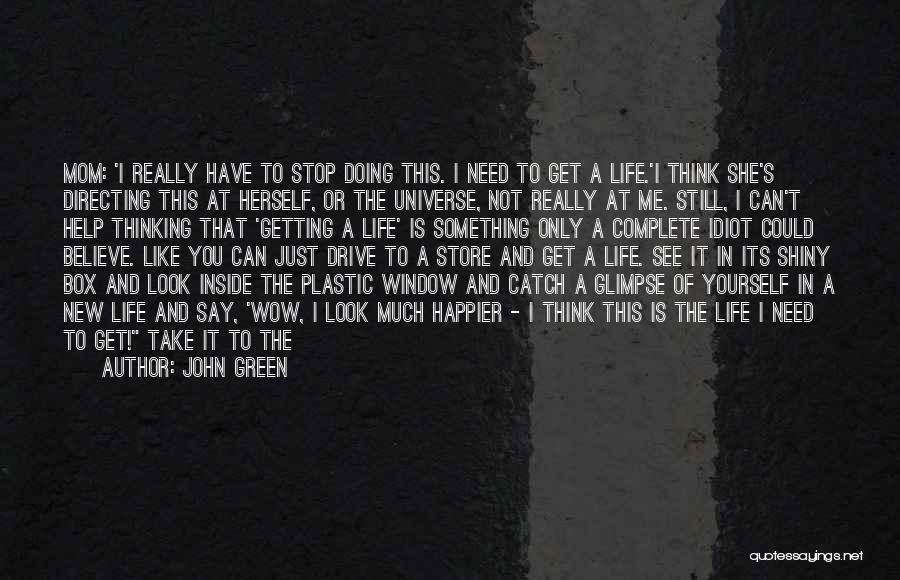 I Don't Need No One But You Quotes By John Green