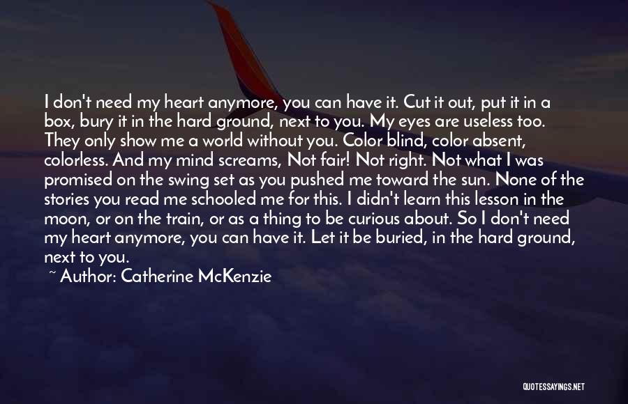 I Don't Need This Anymore Quotes By Catherine McKenzie