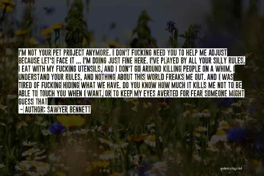 I Don't Need This Anymore Quotes By Sawyer Bennett