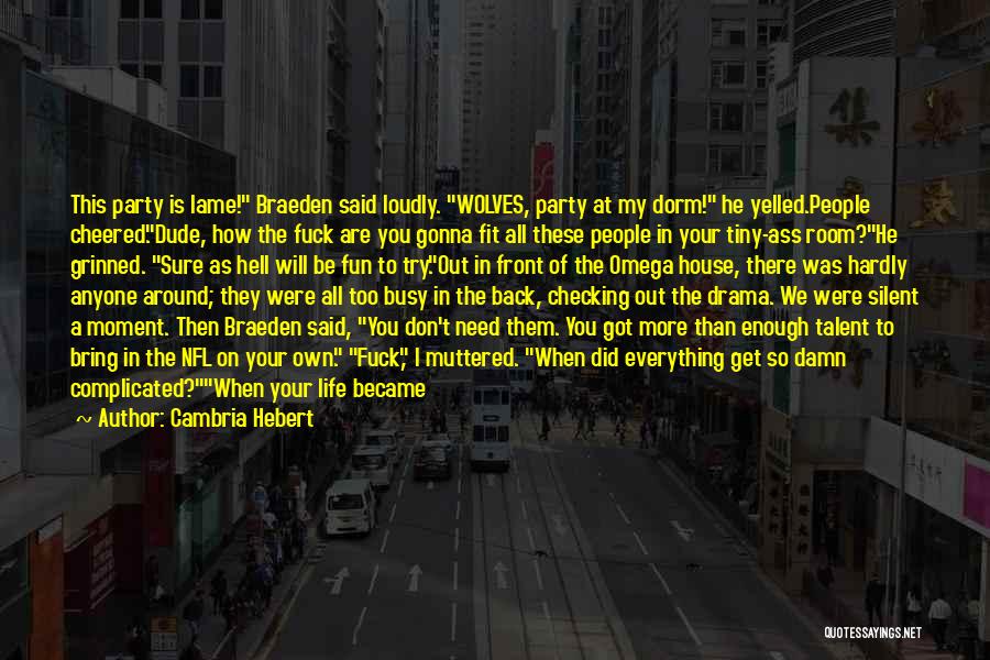 I Don't Need This Quotes By Cambria Hebert