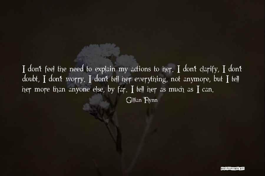 I Don't Need To Explain Myself To Anyone Quotes By Gillian Flynn I Don't Need To Explain Myself To Anyone Quotes By Gillian Flynn