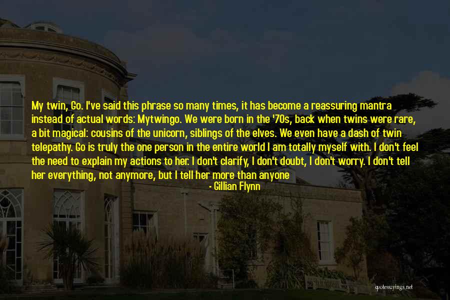 I Don't Need To Explain Myself To Anyone Quotes By Gillian Flynn I Don't Need To Explain Myself To Anyone Quotes By Gillian Flynn