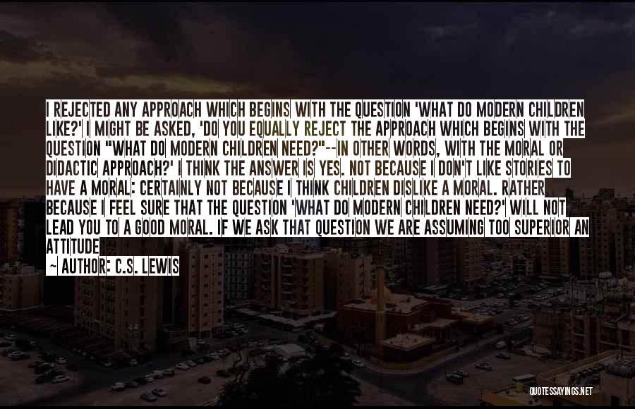 I Don't Need You Attitude Quotes By C.S. Lewis