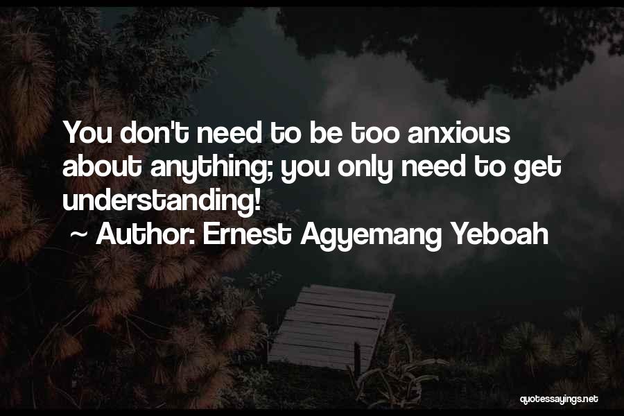 I Don't Need You Attitude Quotes By Ernest Agyemang Yeboah