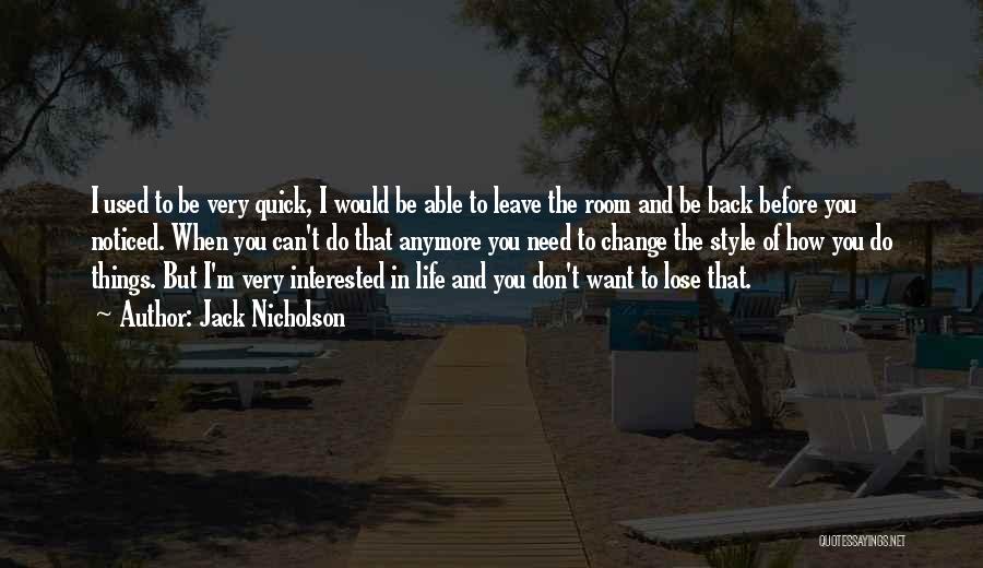 I Don't Need You In My Life Anymore Quotes By Jack Nicholson