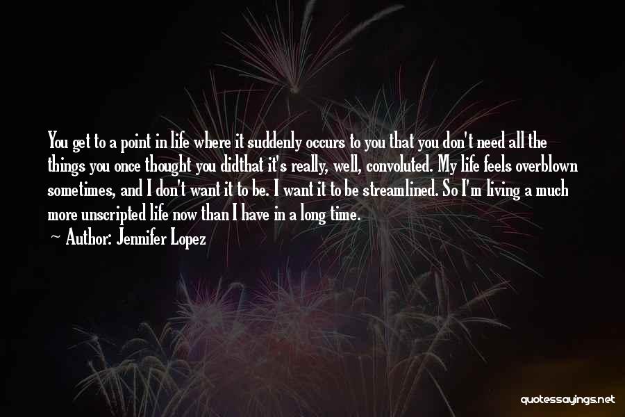 I Don't Need You In My Life Quotes By Jennifer Lopez