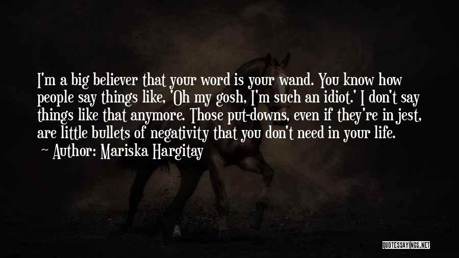 I Don't Need You In My Life Quotes By Mariska Hargitay