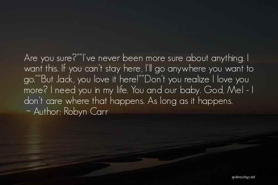 I Don't Need You In My Life Quotes By Robyn Carr