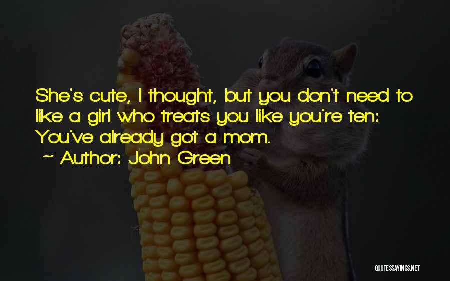I Don't Need You Mom Quotes By John Green