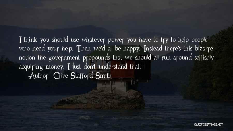 I Don't Need You To Be Happy Quotes By Clive Stafford Smith