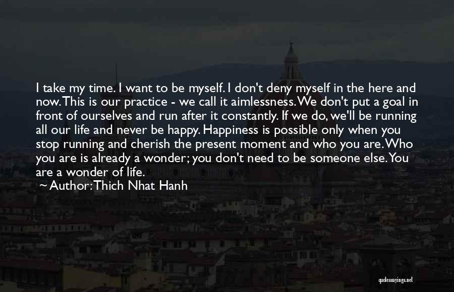 I Don't Need You To Be Happy Quotes By Thich Nhat Hanh