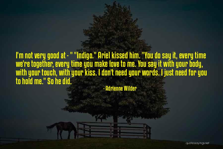 I Don't Need Your Love Quotes By Adrienne Wilder I Don't Need Your Love Quotes By Adrienne Wilder