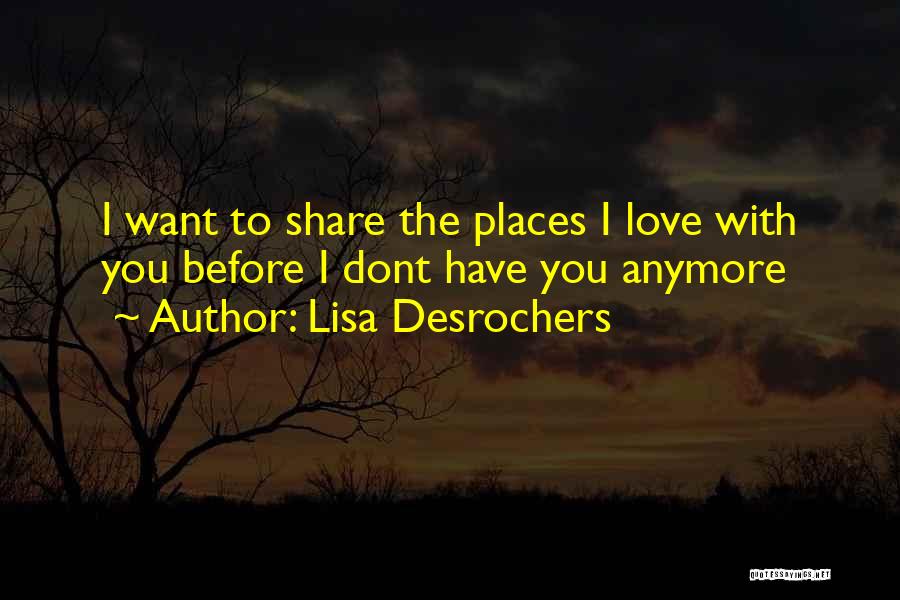 I Dont No What To Do Anymore Quotes By Lisa Desrochers