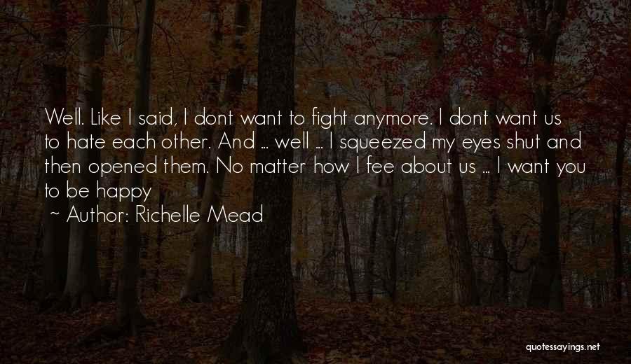 I Dont No What To Do Anymore Quotes By Richelle Mead