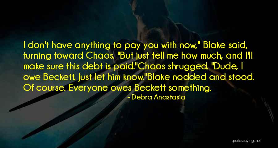 I Don't Owe You Nothing Quotes By Debra Anastasia I Don't Owe You Nothing Quotes By Debra Anastasia