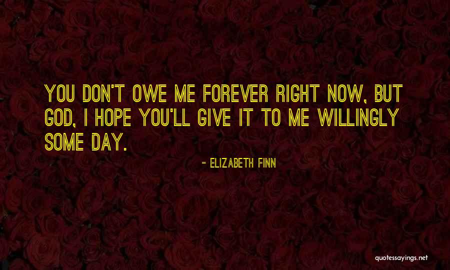 I Don't Owe You Nothing Quotes By Elizabeth Finn I Don't Owe You Nothing Quotes By Elizabeth Finn