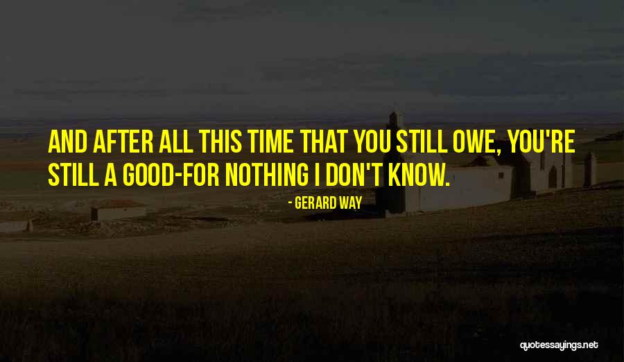 I Don't Owe You Nothing Quotes By Gerard Way I Don't Owe You Nothing Quotes By Gerard Way