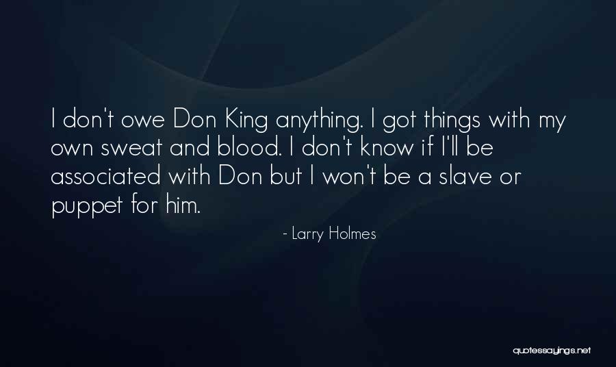 I Don't Owe You Nothing Quotes By Larry Holmes