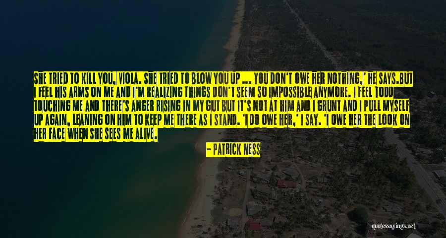 I Don't Owe You Nothing Quotes By Patrick Ness