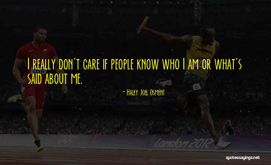 I Don't Really Care Quotes By Haley Joel Osment I Don't Really Care Quotes By Haley Joel Osment