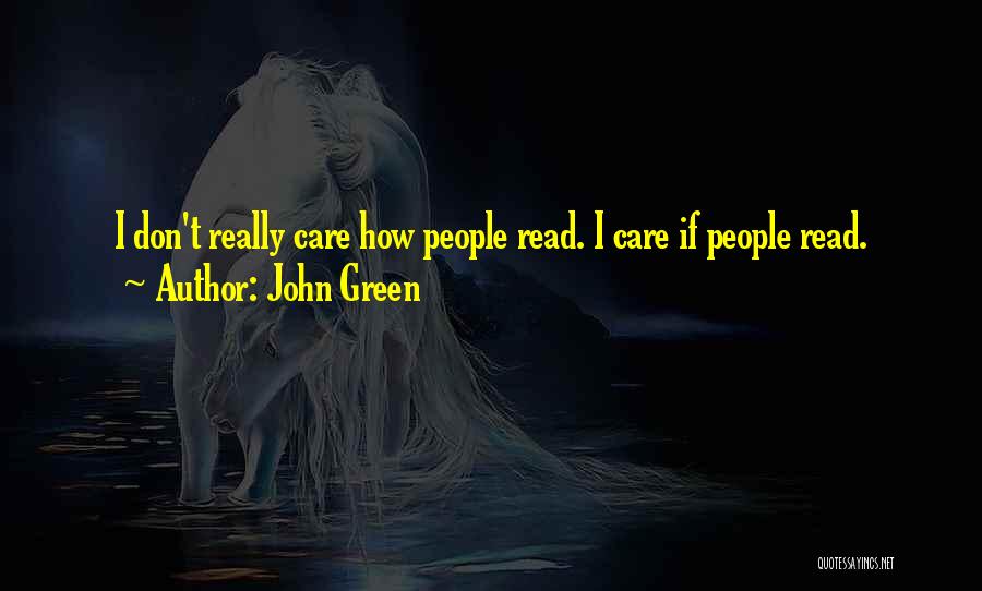 I Don't Really Care Quotes By John Green