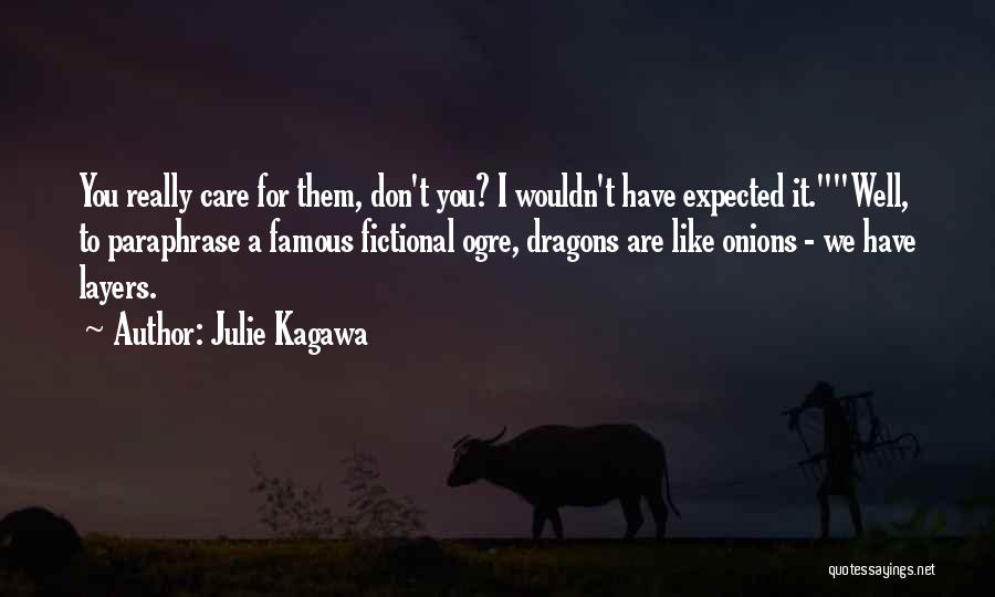 I Don't Really Care Quotes By Julie Kagawa